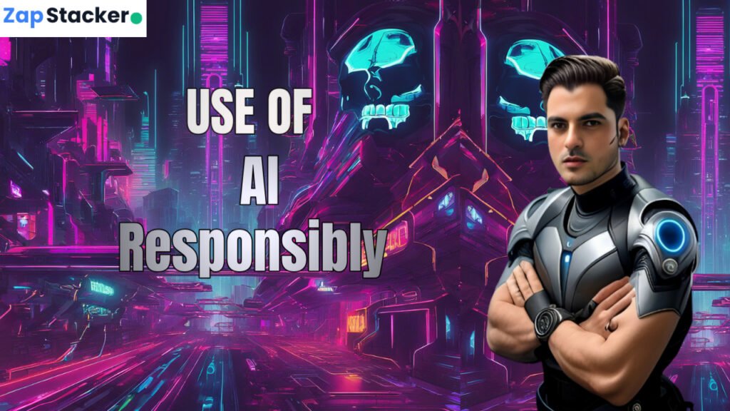 Use AI Responsibly